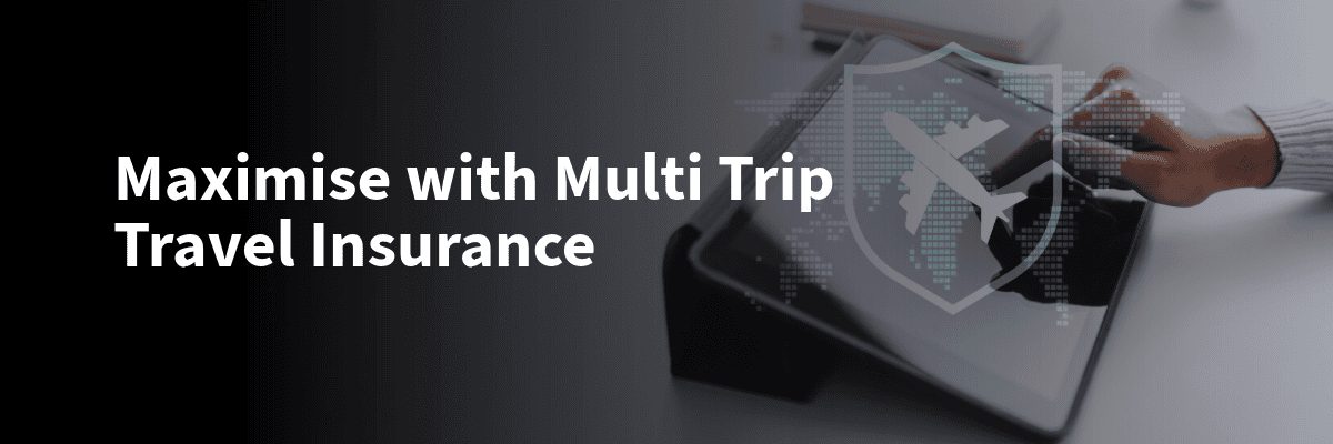 Multi Trip Travel Insurance