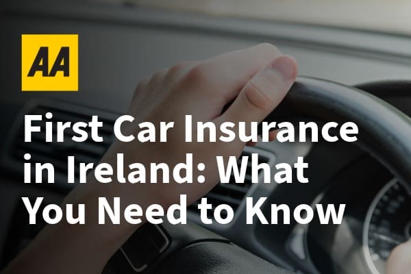 How to Secure Your First Car Insurance Policy in Ireland