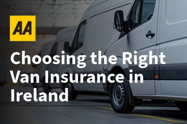 A Guide to Choosing Van Insurance in Ireland