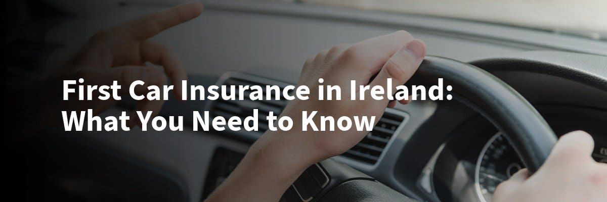 How to Secure Your First Car Insurance Policy in Ireland cover